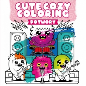 Cute Cozy Coloring. Potwory - Opracowanie zbiorowe