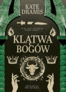 Święte Proroctwo T.3 Klątwa Bogów Kate Dramis