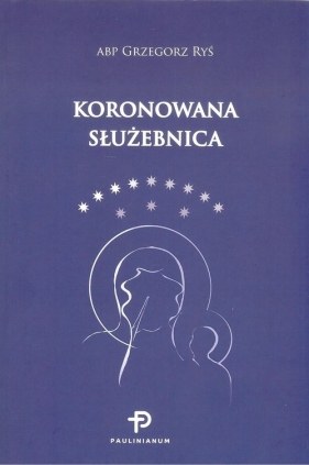 Koronowana Służebnica - Grzegorz Ryś