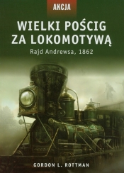 Akcja 5 Wielki pościg za lokomotywą - Gordon L. Rottman