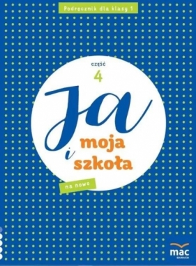 Ja i Moja Szkoła na nowo SP 1 cz.4 - Stalmach-Tkacz Anna, Joanna Wosianek, Karina Mucha