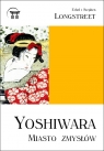 Yoshiwara. Miasto zmysłów  Ethel Longstreet, Stephen Longstreet