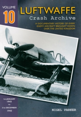 Luftwaffe Crash Archive Volume 10 - Parker Nigel