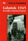 Gdańsk 1945 Kronika wojennej burzy Żakiewicz Maciej