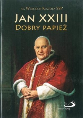 Jan XXIII. Dobry Papież - Kuzioła Wojciech