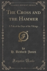 The Cross and the Hammer A Tale of the Days of the Vikings (Classic Bedford-Jones H.