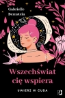 Wszechświat cię wspieraUwierz w cuda Gabrielle Bernstein