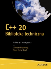 C++20 Biblioteka techniczna - Sutherland Bruce, Browning J. Burton