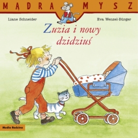 Mądra Mysz. Zuzia i nowy dzidziuś - Liane Schneider, Eva Wenzel-Bürger