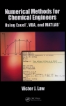 Numerical Methods for Chemical Engineers Using Excel, VBA and MATLAB Victor J. Law