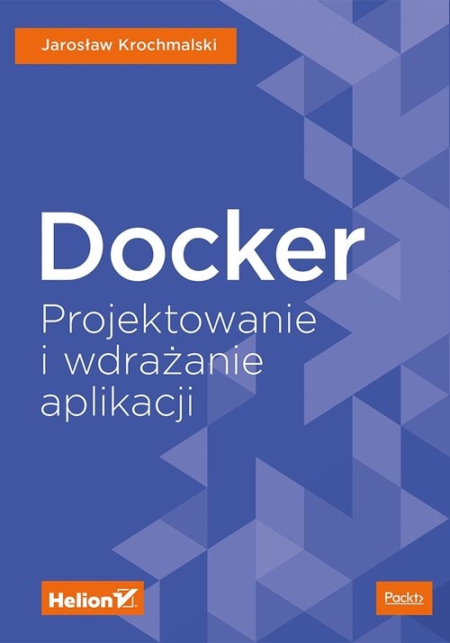 Docker Projektowanie i wdrażanie aplikacji