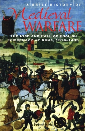 A Brief History of Medieval Warfare - Reid Peter
