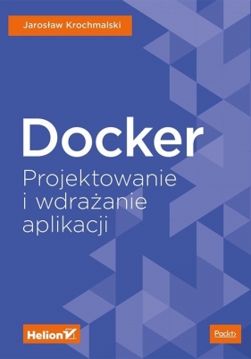 Docker Projektowanie i wdrażanie aplikacji - Krochmalski Jaroslaw