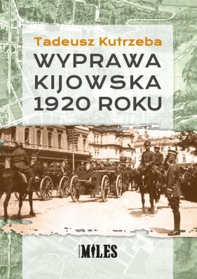 Wyprawa kijowska 1920 roku - Kutrzeba Tadeusz