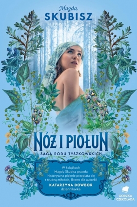 Saga rodu Tyszkowskich. Tom 5. Nóż i piołun - Magda Skubisz