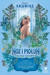 Saga rodu Tyszkowskich. Tom 5. Nóż i piołun - Magda Skubisz