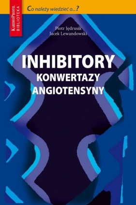 Inhibitory konwertazy angiotensyny - Jędrusik Piotr, Lewandowski Jacek