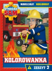 Strażak Sam Kolorowanka. Naklejaj! Koloruj! Zeszyt 2 - Opracowanie zbiorowe