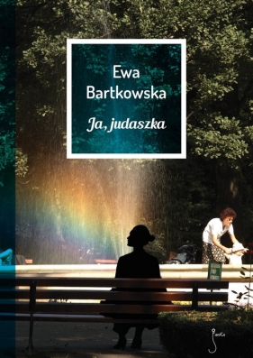 Ja judaszka - Ewa Bartkowska