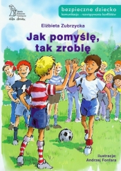 Jak pomyślę tak zrobię