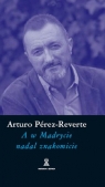 A w Madrycie nadal znakomicie Perez-Reverte Arturo