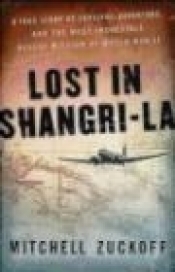 Lost in Shangri-La - Mitchell Zuckoff