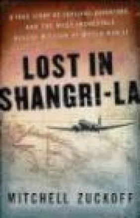 Lost in Shangri-La Mitchell Zuckoff