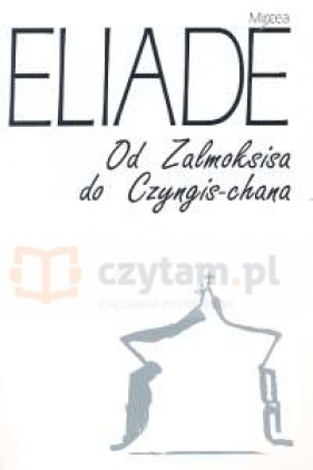 Od Zalmoksisa do Czyngis-Chana - Eliade Mircea