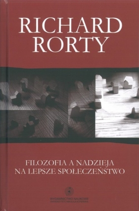Filozofia a nadzieja na lepsze społeczeństwo - Rorty Richard