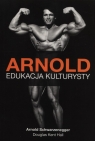 Arnold Edukacja Kulturysty Schwarzenegger Arnold, Hall Douglas Kent