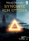 Synowie ich utoną. Tom 3 Maciej Głowacki