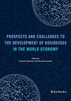 Prospects and Challenges to the Development of Businesses in the World Economy - Bukowski Stanisław, Lament Marzanna