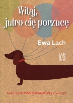 Witaj, jutro cię porzucę - Ewa Lach