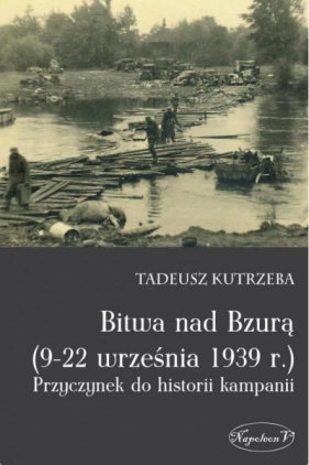 Bitwa nad Bzurą (9-22 września 1939 r.) - Tadeusz Kutrzeba