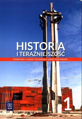 Historia i teraźniejszość 1 Podręcznik Zakres podstawowy - Izabella Modzelewska-Rysak, Leszek Rysak, Karol Wolczyński, Adam Cisek