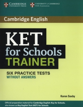 KET for Schools Trainer Six Practice Tests without answers - Saxby Karen