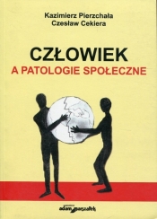 Człowiek a patologie społeczne - Cekiera Czesław, Pierzchała Kazimierz