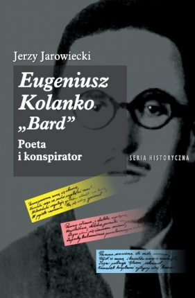 Eugeniusz Kolanko BARD Poeta i Konspirator - Jerzy Jarowiecki