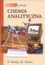Krótkie wykłady Chemia analityczna - Kealey D., Haines P. J.