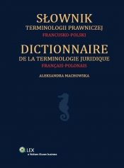 Słownik terminologii prawniczej francusko-polski - Machowska Aleksandra
