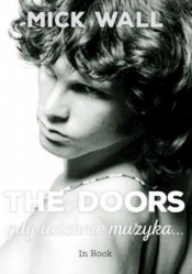 The Doors Gdy ucichnie muzyka? - Mick Wall