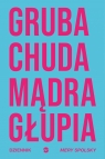 Gruba Chuda Mądra Głupia. Dziennik Mery Spolsky Mary Spolsky .