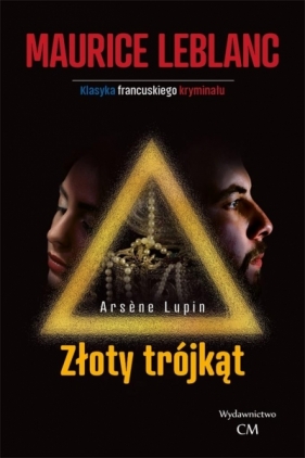 Arsene Lupin - Złoty trójkąt - Leblanc Maurice