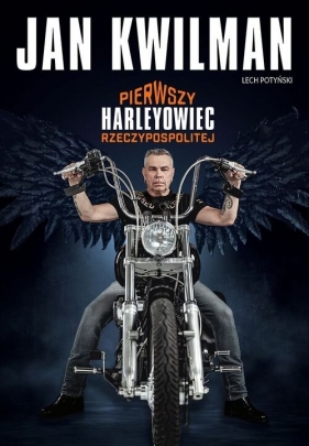 Jan Kwilman Pierwszy harleyowiec Rzeczypospolitej - Jan Kwilman, Lech Potyński