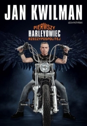 Jan Kwilman Pierwszy harleyowiec Rzeczypospolitej - Jan Kwilman, Lech Potyński