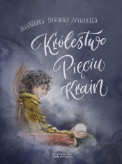 Królestwo Pięciu Krain - Aleksandra Srokowska-Ziółkowska