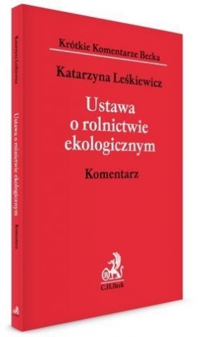 Ustawa o rolnictwie ekologicznym. Komentarz - Leśkiewicz Katarzyna