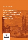 O literaturze i życiu literackim Wolnego Miasta Krakowa 1816-1846 Zenon Jagoda