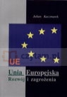 Unia Europejska Rozwój i zagrożenia  Kaczmarek Julian