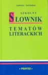 Szkolny słownik tematów literackich Matoszko Jadwiga